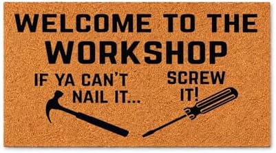 Funny Doormat - Welcome To The Workshop If Ya Can't Nail It 3473 by WoodByStu